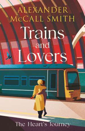 Trains and Lovers de Alexander McCall Smith