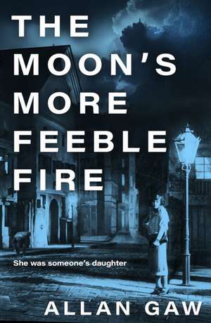 The Moon's More Feeble Fire de Allan Gaw