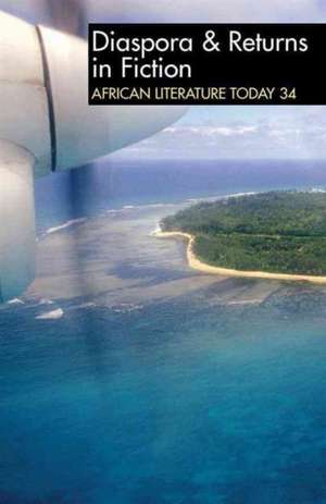 ALT 34 Diaspora & Returns in Fiction – African Literature Today de Ernest N. Emenyonu