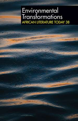 ALT 38 Environmental Transformations – African Literature Today de Louise Green