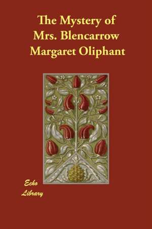 The Mystery of Mrs. Blencarrow de Margaret Oliphant