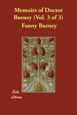 Memoirs of Doctor Burney (Vol. 3 of 3) de Fanny Burney