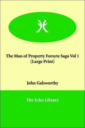 The Man of Property Forsyte Saga Vol 1 de John Sir Galsworthy