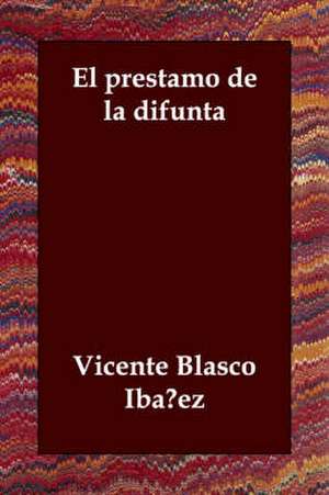 El Prestamo de La Difunta de Vicente Blasco Ibanez