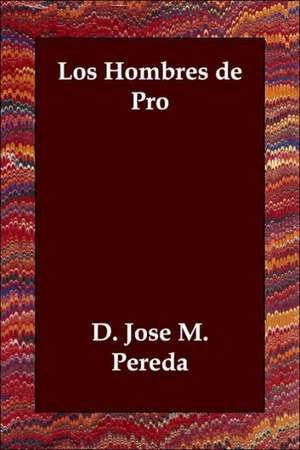 Los Hombres de Pro de D. Jose M. Pereda