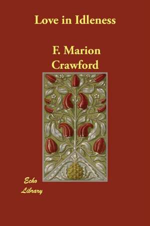 Love in Idleness de F. Marion Crawford