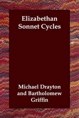 Elizabethan Sonnet Cycles de Michael Drayton