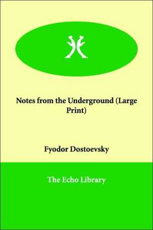 Notes from the Underground de Fyodor Mikhailovich Dostoevsky