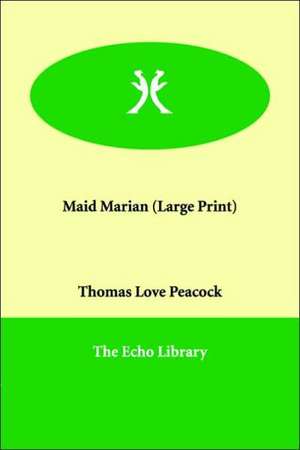 Maid Marian de Thomas Love Peacock