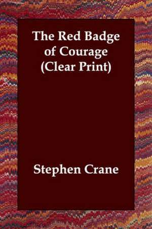 The Red Badge of Courage (Clear Print) de Stephen Crane