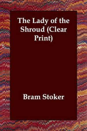 The Lady of the Shroud (Clear Print) de Bram Stoker