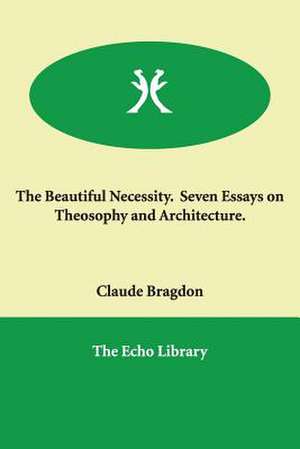 The Beautiful Necessity. Seven Essays on Theosophy and Architecture.