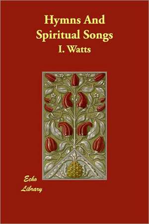 Hymns and Spiritual Songs de Isaac Watts