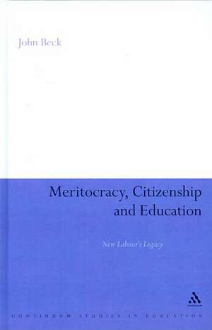 Meritocracy, Citizenship and Education: New Labour's Legacy de John Beck