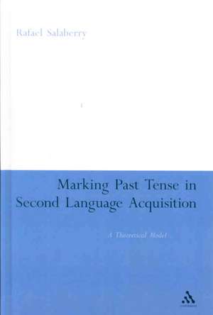 Marking Past Tense in Second Language Acquisition: A Theoretical Model de Rafael Salaberry