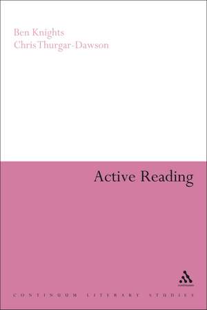 Active Reading: Transformative Writing in Literary Studies de Professor Ben Knights