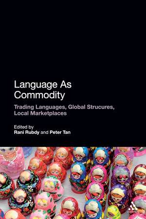 Language As Commodity: Global Structures, Local Marketplaces de Dr. Rani Rubdy