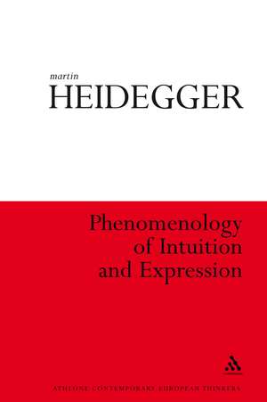 Phenomenology of Intuition and Expression de Martin Heidegger