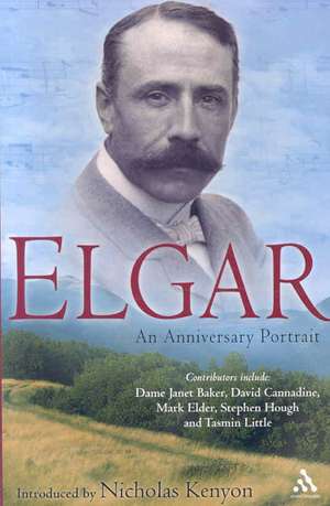 Elgar: An Anniversary Portrait de Nicholas Kenyon