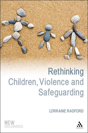 Rethinking Children, Violence and Safeguarding de Dr Lorraine Radford