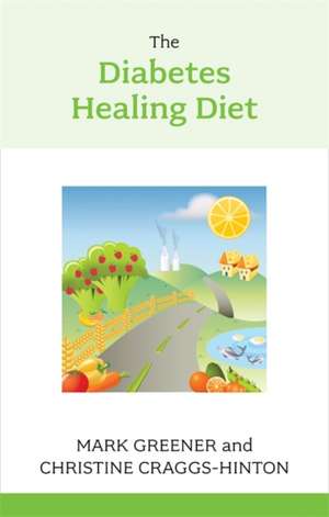 The Diabetes Healing Diet de Christine Craggs-Hinton