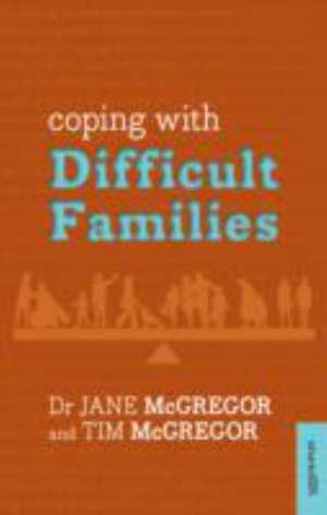 COPING W/DIFFICULT FAMILIES de Jane McGregor