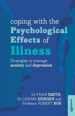 Coping with the Psychological Effects of Illness de Dr Fran Smith