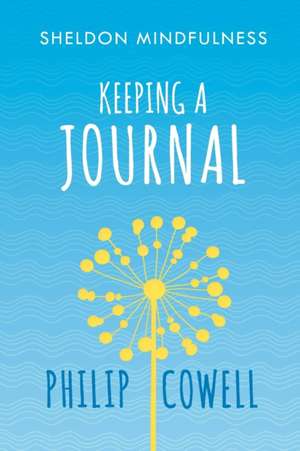 Sheldon Mindfulness: Keeping a Mindful Journal de Philip Cowell