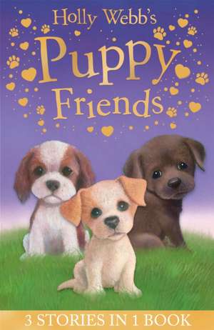 Holly Webb's Puppy Friends de Holly Webb