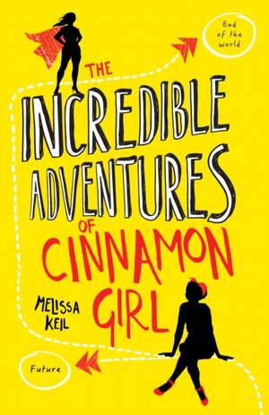 Keil, M: The Incredible Adventures of Cinnamon Girl