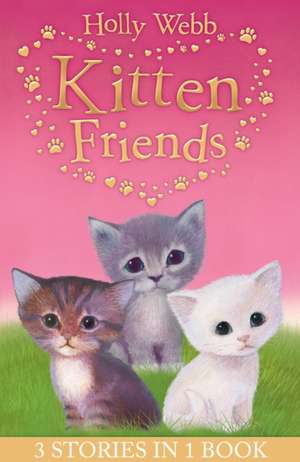 Holly Webb's Kitten Friends de Holly Webb