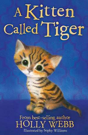 A Kitten Called Tiger de Holly Webb