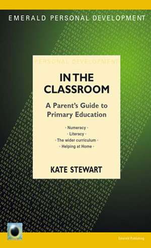 What Children Learn In Classroom: A Parent's Guide to Primary Education de Kate Stewart