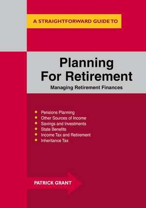 Planning For Retirement: Managing Retirement Finances de Patrick Grant