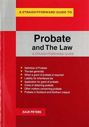 Probate and The Law: A Straightforward Guide de Julie Peters