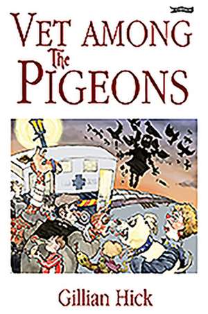 Vet Among the Pigeons de Gillian Hick