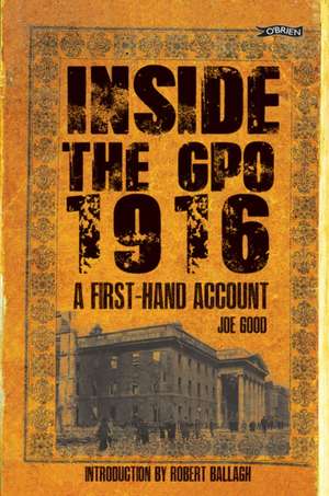 Inside the Gpo 1916: A First-Hand Account de Joe Good