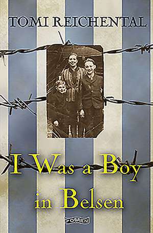 I Was A Boy In Belsen de Tomi Reichental