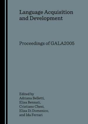 Language Acquisition and Development: Proceedings of GALA2005 de Adriana Belletti