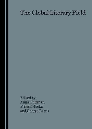 The Global Literary Field de Anna Guttman