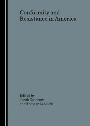 Conformity and Resistance in America de Jacek Gutorow