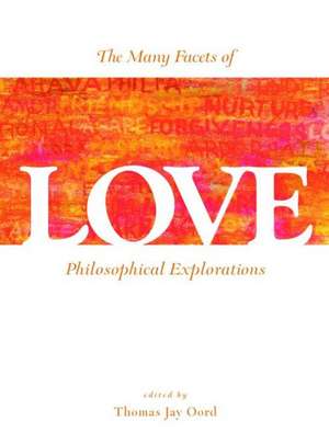 The Many Facets of Love: Philosophical Explorations de Thomas Jay Oord