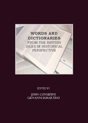 Words and Dictionaries from the British Isles in Historical Perspective de John Considine