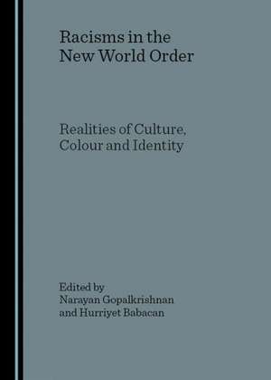 Racisms in the New World Order: Realities of Culture, Colour and Identity de Hurriyet Babacan