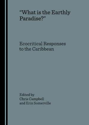 What Is the Earthly Paradise?: Ecocritical Responses to the Caribbean de Chris Campbell