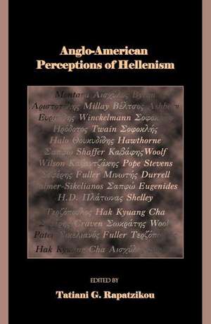 Anglo-American Perceptions of Hellenism de Tatiani G. Rapatzikou