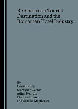 Romania as a Tourist Destination and the Romanian Hotel Industry de Cornelia Pop