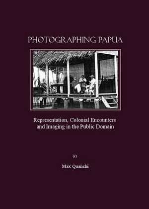 Photographing Papua de Max Quanchi