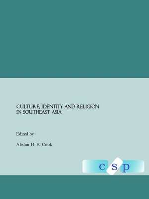 Culture, Identity and Religion in Southeast Asia de Alistair D. B. Cook