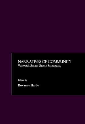 Narratives of Community: Womens Short Story Sequences de Roxanne Harde